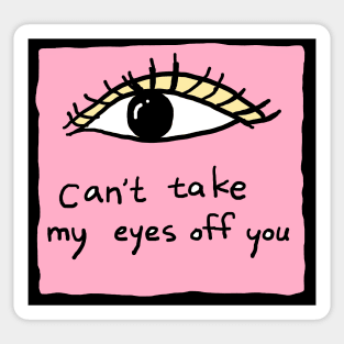 can not take my eyes off you Sticker